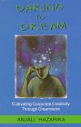 9780803993983: Daring to Dream: Cultivating Corporate Creativity Through Dreamwork