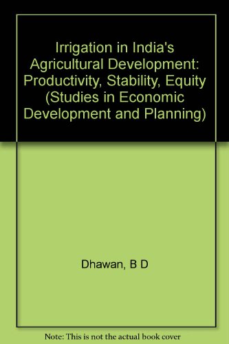 9780803995444: Irrigation in India′s Agricultural Development: Productivity, Stability, Equity (Studies in Economic Development and Planning)