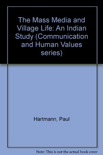 The Mass Media and Village Life: An Indian Study (Communication and Human Values series) (9780803995826) by Hartmann, Paul; Patil, B R; Dighe, Anita