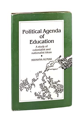 Political Agenda of Education: A Study of Colonialist and Nationalist Ideas (9780803996960) by Kumar, Krishan