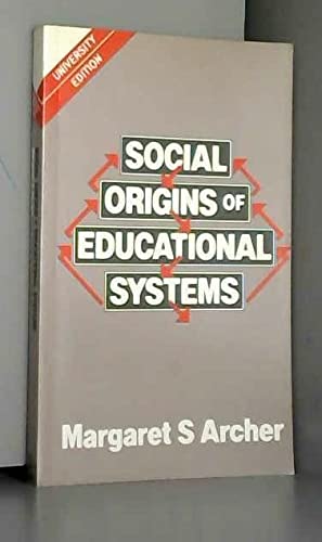 The University Edition of Social Origins of Educational Systems (9780803997660) by Margaret S. Archer