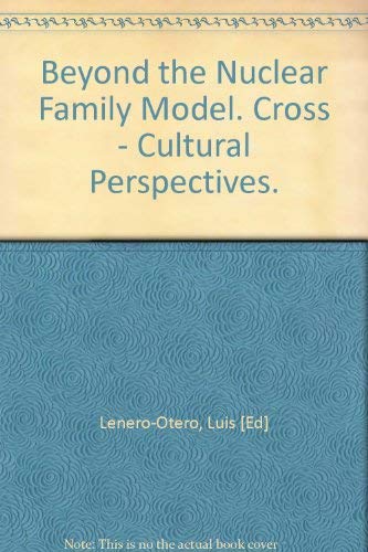 Stock image for Beyond the Nuclear Family Model. Cross Cultural Perspectives. for sale by Plurabelle Books Ltd