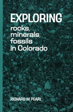 Imagen de archivo de Exploring Rocks, Minerals, Fossils in Colorado a la venta por Books From California