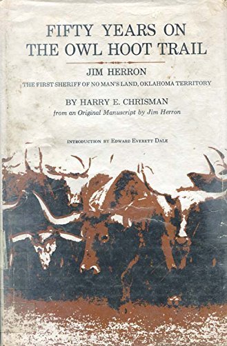 Stock image for Fifty Years on the Owl Hoot Trail : Jim Herron, the First Sheriff of No Man's Land, Oklahoma Territory for sale by Better World Books: West