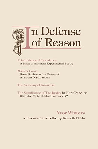In Defense of Reason: Three Classics of Contemporary Criticism (9780804001519) by Winters, Yvor