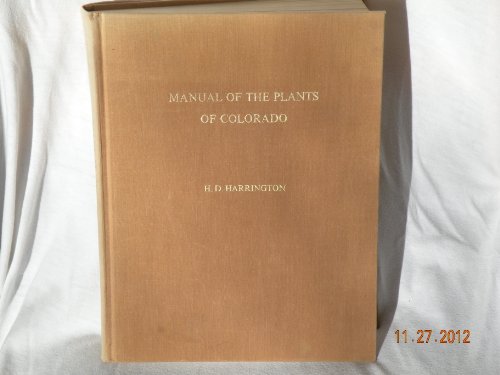 Manual of the plants of Colorado, for the identification of the ferns and flowering plants of the state (9780804001953) by H.D. Harrington