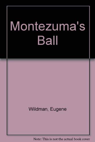 Stock image for Montezumas Ball for sale by Book Trader Cafe, LLC