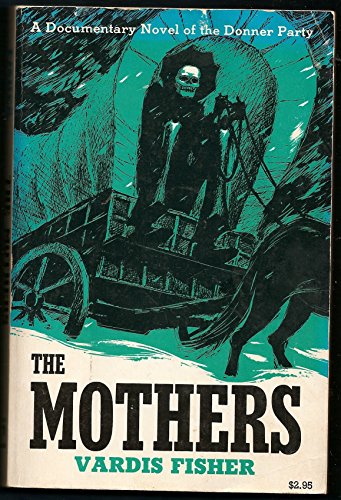 Imagen de archivo de Mothers: A Documentary Novel of the Donner Party a la venta por Hawking Books