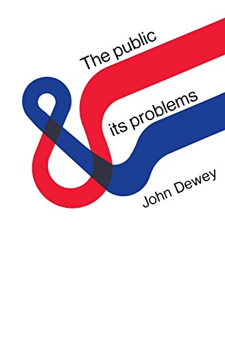 The Public and Its Problems - Dewey, John, Dewey, John
