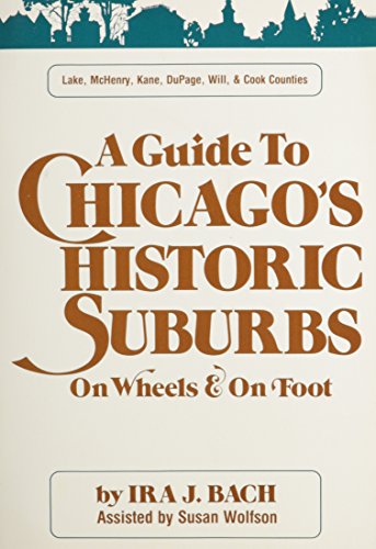 9780804003841: Guide to Chicago’s Historic Suburbs on Wheels and on Foot (Lake, McHenry, Kane, Dupage, Will and Cook Counties)