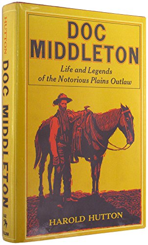 Imagen de archivo de Doc Middleton; Life and Legends of the Notorious Plains Outlaw a la venta por ThriftBooks-Atlanta