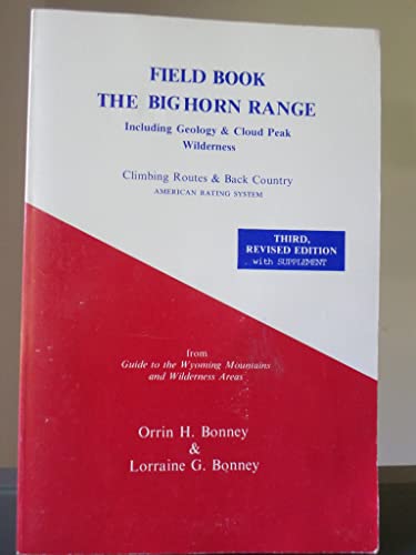 9780804005364: Field book, the Big Horn Range, including geology & Cloud Peak Wilderness: Climbing routes & back country, American rating system