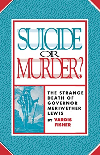 Stock image for Suicide Or Murder?: The Strange Death Of Governor Meriwether Lewis for sale by SecondSale