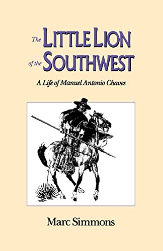 Beispielbild fr The Little Lion of the Southwest: A Life of Manuel Antonio Chaves zum Verkauf von WorldofBooks