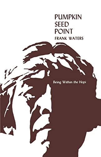 Pumpkin Seed Point: Being Within The Hopi (9780804006354) by Frank Waters