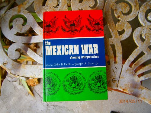 The Mexican War, changing interpretations (9780804006422) by Faulk, Odie B