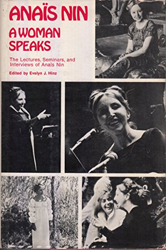 Woman Speaks. The Lectures, Seminar & Interviews of Anais Nin. Edited by Evely J. Hinz