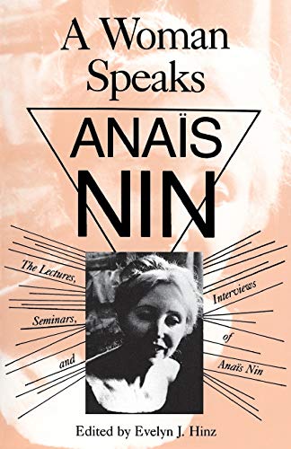 Stock image for A Woman Speaks: The Lectures, Seminars and Interviews of Anais Nin for sale by Wonder Book