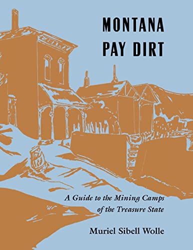 Montana Pay Dirt. A Guide to the Mining Camps of the Treasure State.