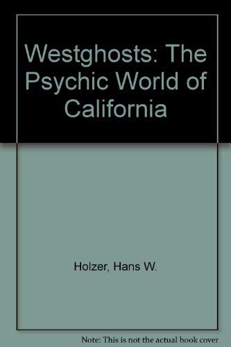 Westghosts: The Psychic World of California (9780804007597) by Holzer, Hans W.