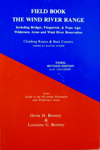 Stock image for Field book, the Wind River Range: Including Bridger, Fitzpatrick, & Popo Agie wilderness areas and Wind River Reservation : climbing routes & back country, American rating system for sale by Recycle Bookstore