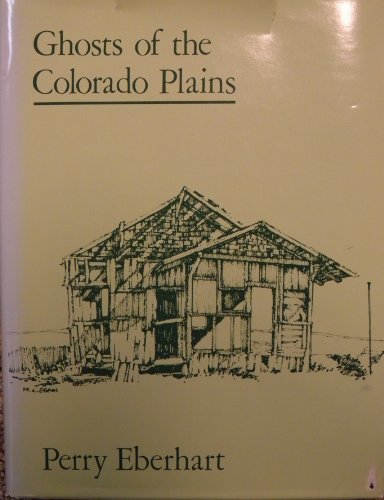 Stock image for Ghosts of the Colorado Plains (Colorado's Neglected Ghosts Series, Vol 1) for sale by Front Cover Books