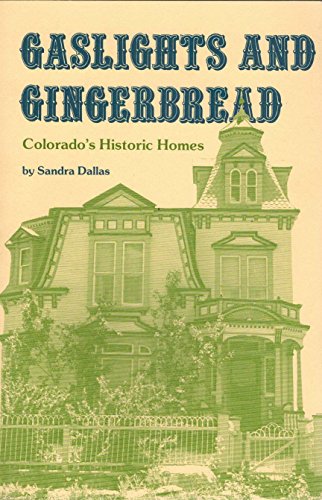 Stock image for Gaslights and Gingerbread: Colorado's Historic Homes for sale by Prairie Creek Books LLC.