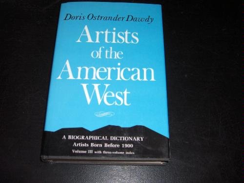 Imagen de archivo de Artists of the American West: A Biographical Dictionary: Artists Born Before 1900 Vol 3 a la venta por Bingo Used Books