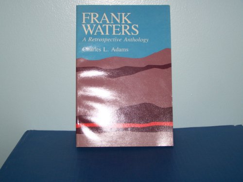 Stock image for FRANK WATERS A RETROSPECTIVE ANTHOLOGY for sale by Larry W Price Books