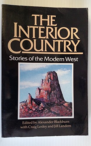 The Interior Country: Stories Of The Modern West (9780804008884) by Blackburn, Alexander