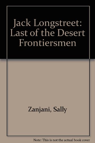 Stock image for Jack Longstreet: Last of the Desert Frontiersmen for sale by Sabino Books