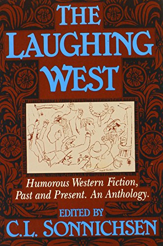 Stock image for The Laughing West: Humorous Western Fiction, Past and Present for sale by Jen's Books