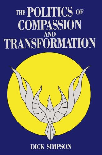 Beispielbild fr The Politics of Compassion and Transformation: And Transformation zum Verkauf von ThriftBooks-Dallas