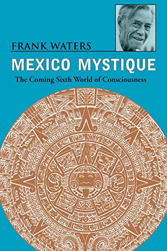 Imagen de archivo de Mexico Mystique: The Coming Sixth World of Consciousness a la venta por KuleliBooks