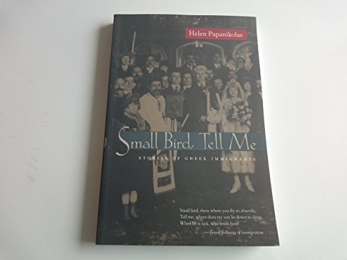 Stock image for Small Bird Tell Me : Stories of Greek Immigrants for sale by Better World Books