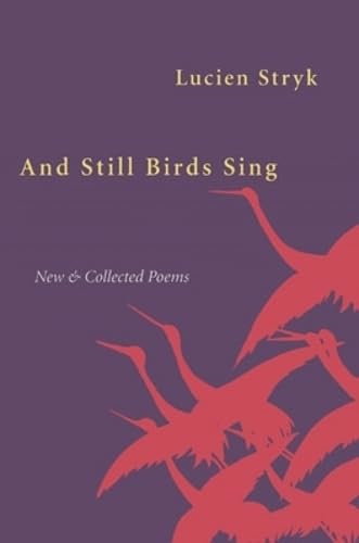 And Still Birds Sing: New and Collected Poems (9780804010054) by Stryk, Lucien