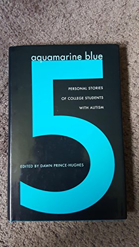 Stock image for Aquamarine Blue 5 : Personal Stories of College Students with Autism for sale by Better World Books