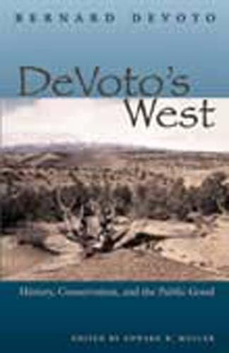 Stock image for DEVOTO'S WEST History, Conservation, and the Public Good for sale by Zane W. Gray, BOOKSELLERS