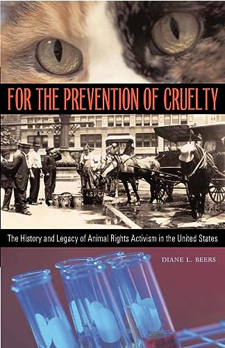 For the Prevention of Cruelty The History and Legacy of Animal Rights Activism in the United States.