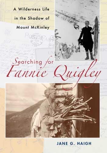 Stock image for Searching for Fannie Quigley: A Wilderness Life in the Shadow of Mount McKinley for sale by SecondSale