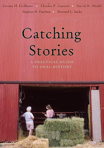 Imagen de archivo de Catching Stories: A Practical Guide to Oral History a la venta por Ria Christie Collections