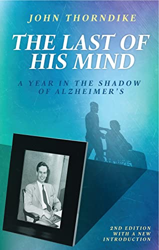 Stock image for The Last of His Mind : A Year in the Shadow of Alzheimer's for sale by Better World Books