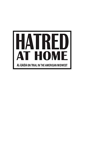 Beispielbild fr Hatred at Home: al-Qaida on Trial in the American Midwest zum Verkauf von WorldofBooks