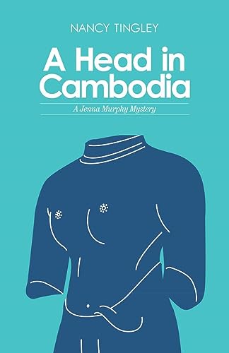 Stock image for A Head in Cambodia : A Jenna Murphy Mystery for sale by Better World Books