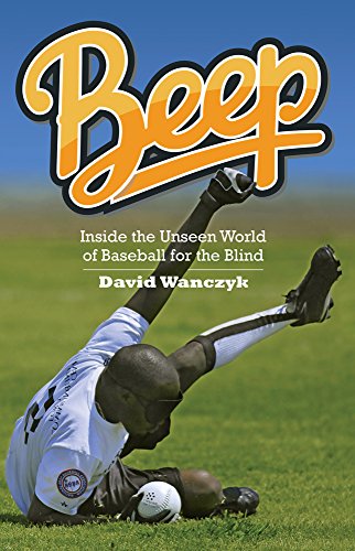 Beispielbild fr Beep : Inside the Unseen World of Baseball for the Blind zum Verkauf von Better World Books