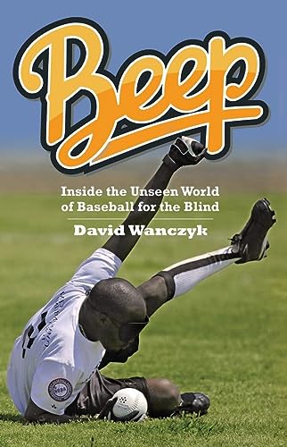 Imagen de archivo de Beep: Inside the Unseen World of Baseball for the Blind a la venta por SecondSale