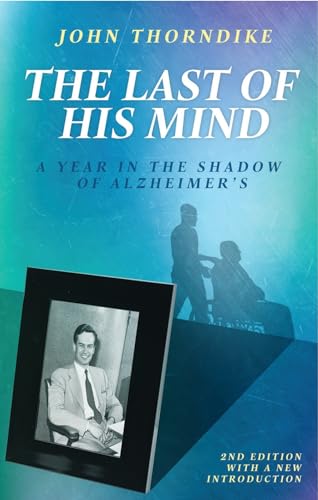 Stock image for The Last of His Mind: A Year in the Shadow of Alzheimers for sale by HPB-Diamond