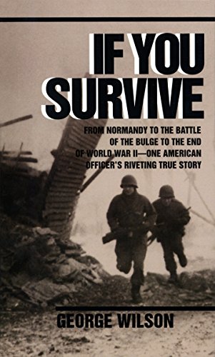 9780804100038: If You Survive: From Normandy to the Battle of the Bulge to the End of World War II, One American Officer's Riveting True Story