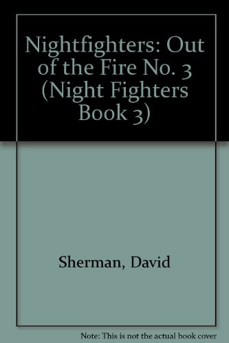 Beispielbild fr OUT OF THE FIRE (Night Fighters Book 3) zum Verkauf von Wonder Book