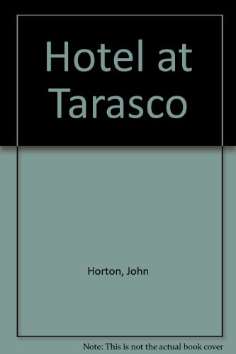 Hotel at Tarasco (9780804101073) by Horton, John